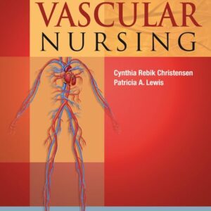 Core Curriculum for Vascular Nursing: An Official Publication of the Society for Vascular Nursing (SVN)