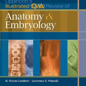 Lippincott's Illustrated Q&A Review of Anatomy and Embryology (Lippincott Illustrated Reviews Series)