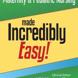 Maternity & Pediatric Nursing Made Incredibly Easy! (Incredibly Easy! Series®)