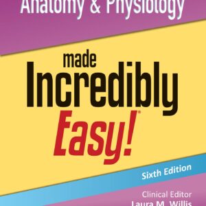Anatomy & Physiology Made Incredibly Easy!