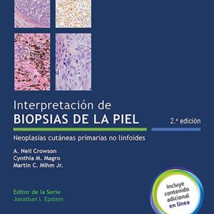 Interpretación de biopsias de la piel: Neoplasias cutáneas primarias no linfoides (Spanish Edition)