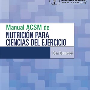 Manual ACSM de nutrición para ciencias del ejercicio (American College of Sports Medicine) (Spanish Edition)