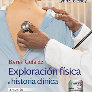 Bates. Guía de exploración física e historia clínica (Spanish Edition)