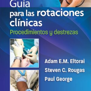 Guía para las rotaciones clínicas. Procedimientos y destrezas (Spanish Edition)