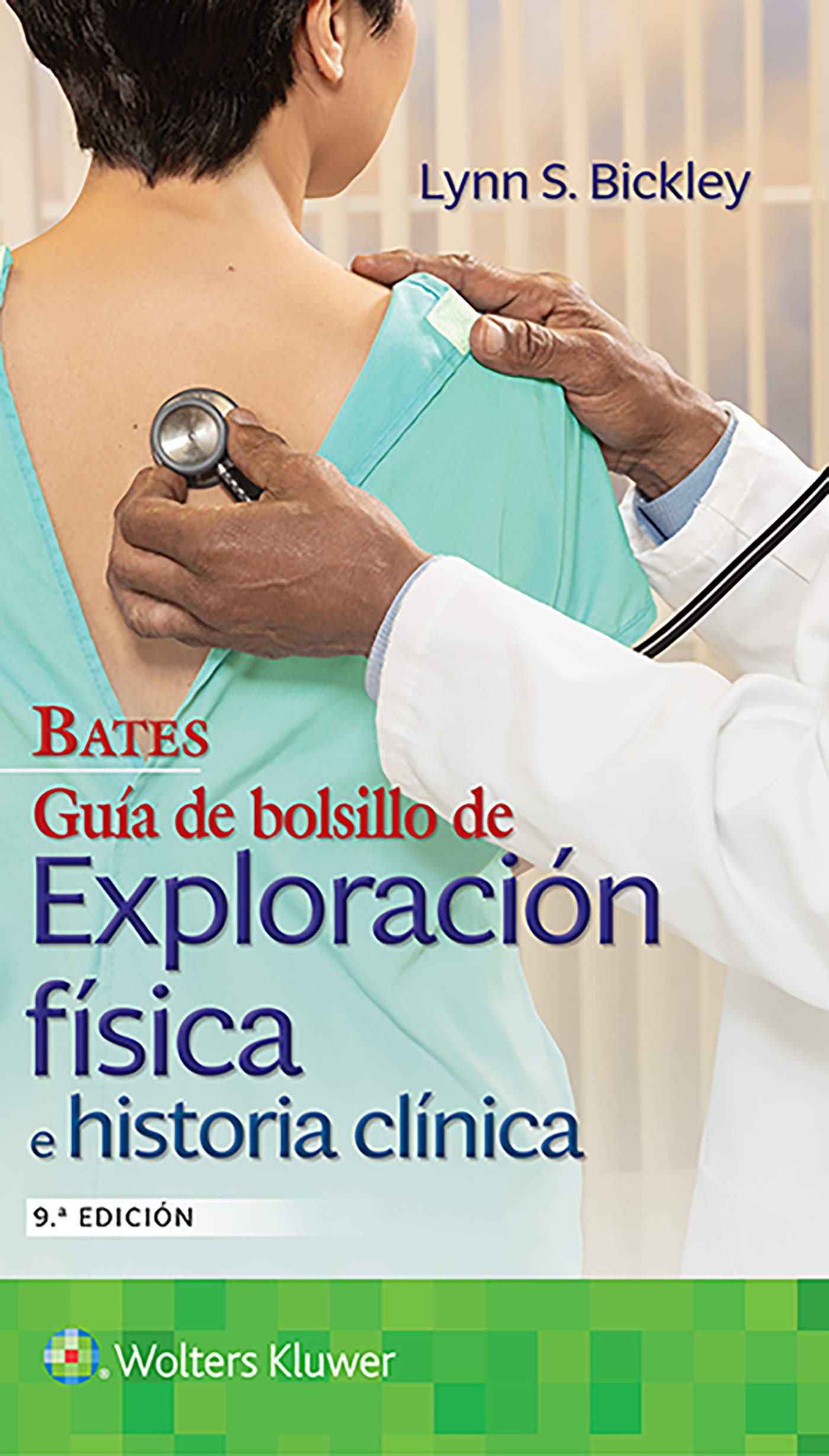 Bates. Guía de bolsillo de exploración física e historia clínica (Spanish Edition)