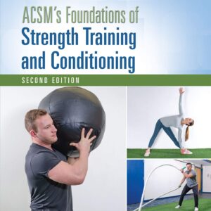 ACSM's Foundations of Strength Training and Conditioning (Lippincott Connect-ACSM)