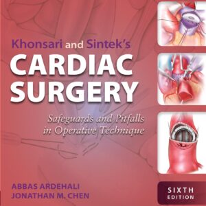 Khonsari and Sintek's Cardiac Surgery: Safeguards and Pitfalls in Operative Technique