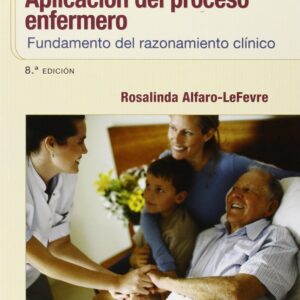 Aplicación del proceso enfermero: Fundamento del razonamiento clínico (Spanish Edition)