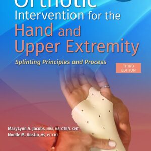 Orthotic Intervention for the Hand and Upper Extremity: Splinting Principles and Process (Lippincott Connect)