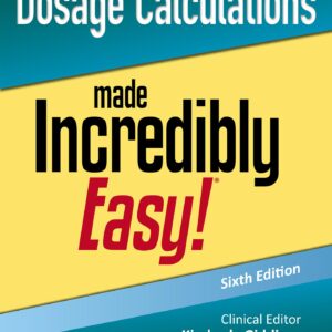 Dosage Calculations Made Incredibly Easy! (Incredibly Easy! Series®)