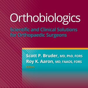 Orthobiologics: Scientific and Clinical Solutions for Orthopaedic Surgeons (AAOS - American Academy of Orthopaedic Surgeons)
