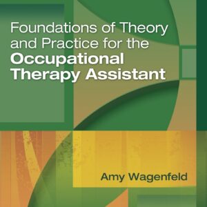 Foundations of Theory and Practice for the Occupational Therapy Assistant