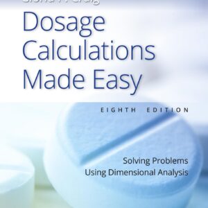 Dosage Calculations Made Easy: Solving Problems Using Dimensional Analysis