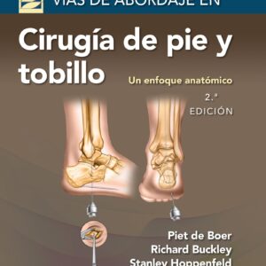 Vías de abordaje de cirugía de pie y tobillo. Un enfoque anatómico (Spanish Edition)
