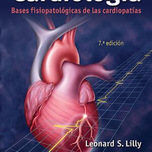 Cardiología. Bases fisiopatológicas de las cardiopatías (Spanish Edition)