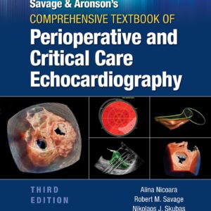 Savage & Aronson’s Comprehensive Textbook of Perioperative and Critical Care Echocardiography: Print + eBook with Multimedia