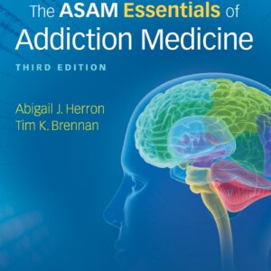 The ASAM Essentials of Addiction Medicine