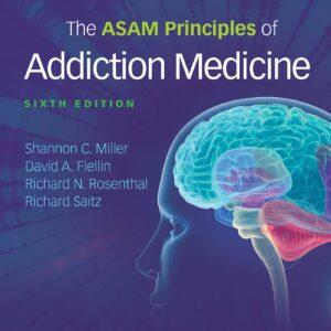 The ASAM Principles of Addiction Medicine