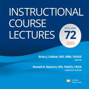Instructional Course Lectures: Volume 72: Print + eBook with Multimedia (AAOS - American Academy of Orthopaedic Surgeons)