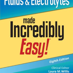 Fluids & Electrolytes Made Incredibly Easy! (Incredibly Easy! Series®)