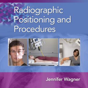 Radiographic Positioning and Procedures (Lippincott Connect)